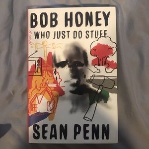 Bob Honey Who Just Do Stuff by Sean Penn